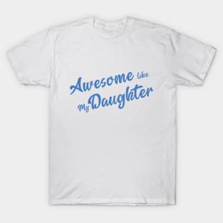 Awesome Like My Daughter - Daughter Lover Gift T-Shirt